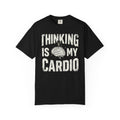 "Thinking Is My Cardio" Funny T-Shirt | Nerd & Geek Humor Apparel