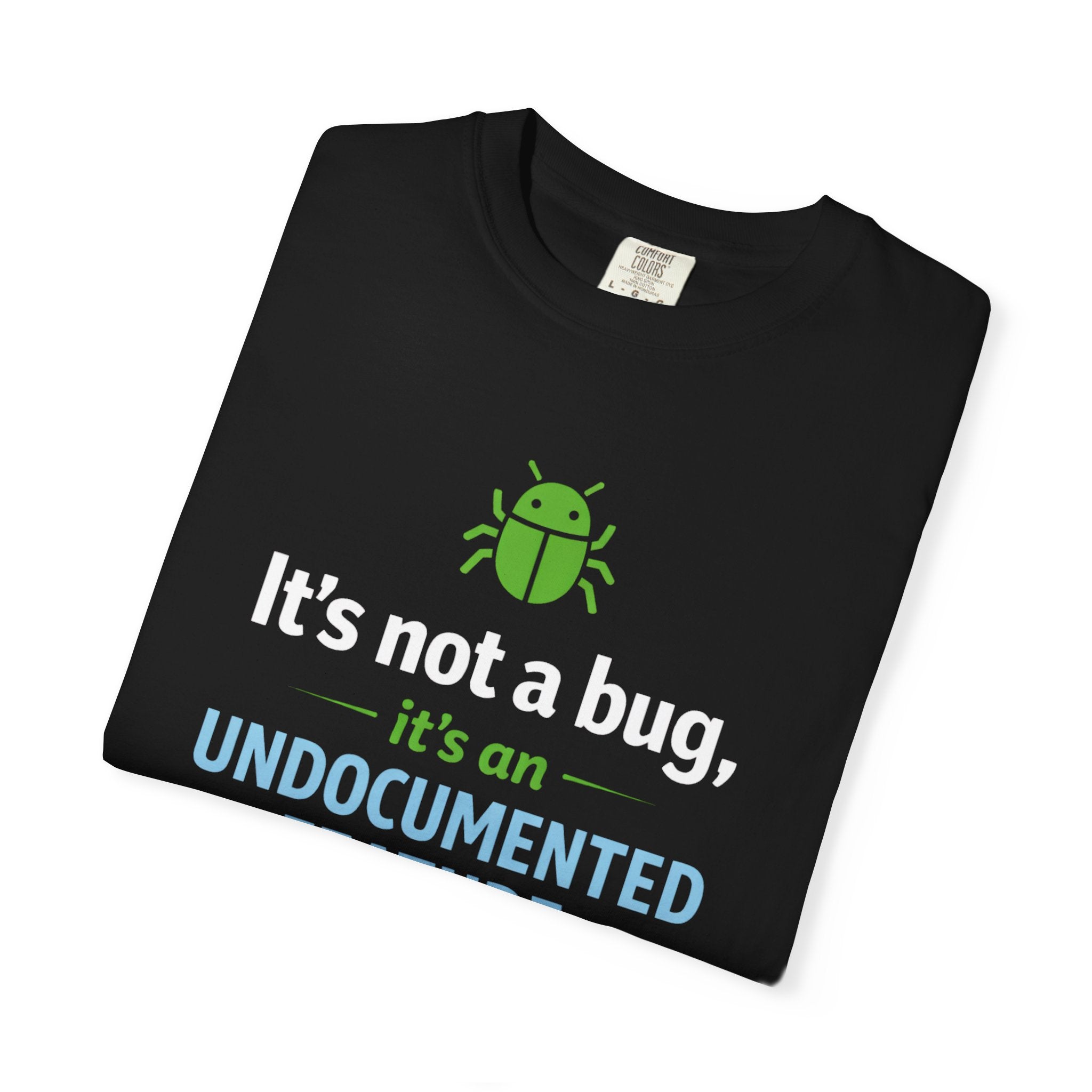"It's not a bug, it's an undocumented feature." Tech Humor T-shirt
