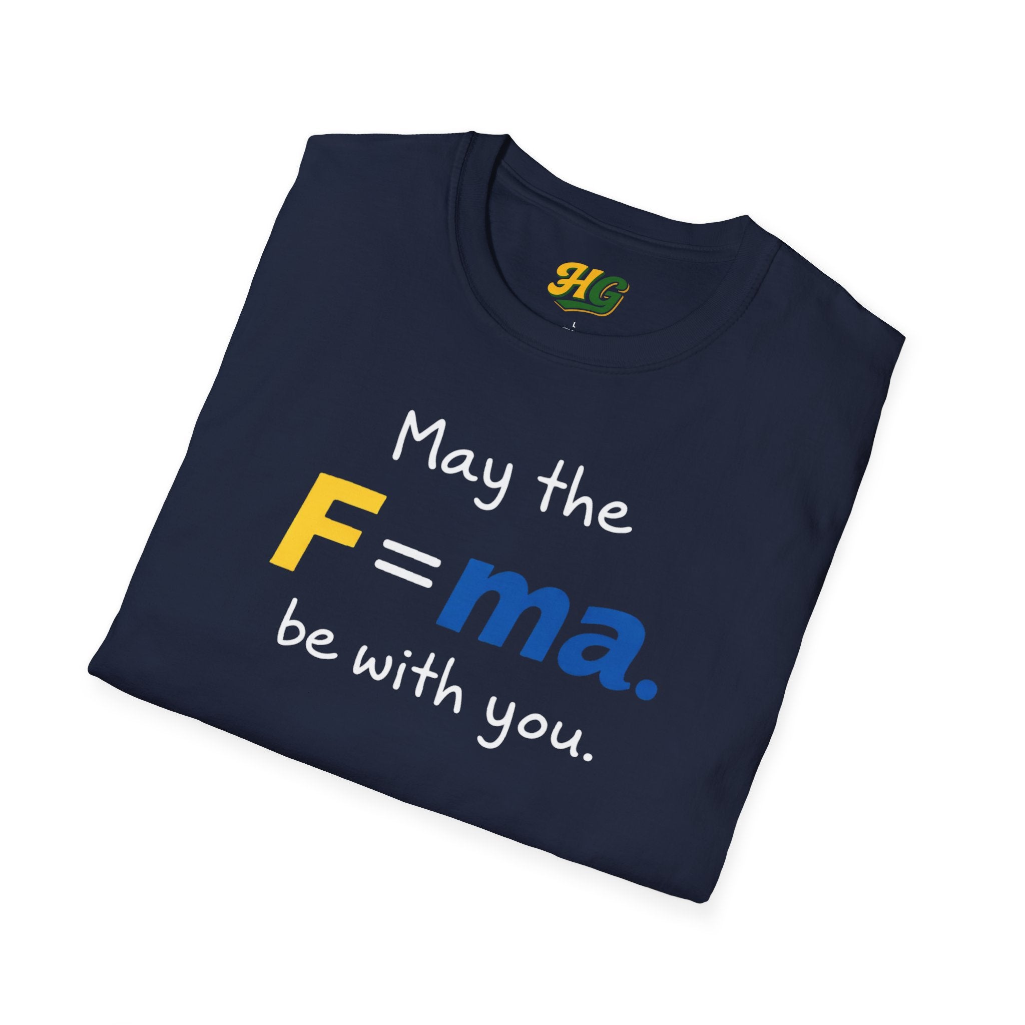 May the F=ma Be With You | Funny Physics T-Shirt | Newton's Second Law Science Gift