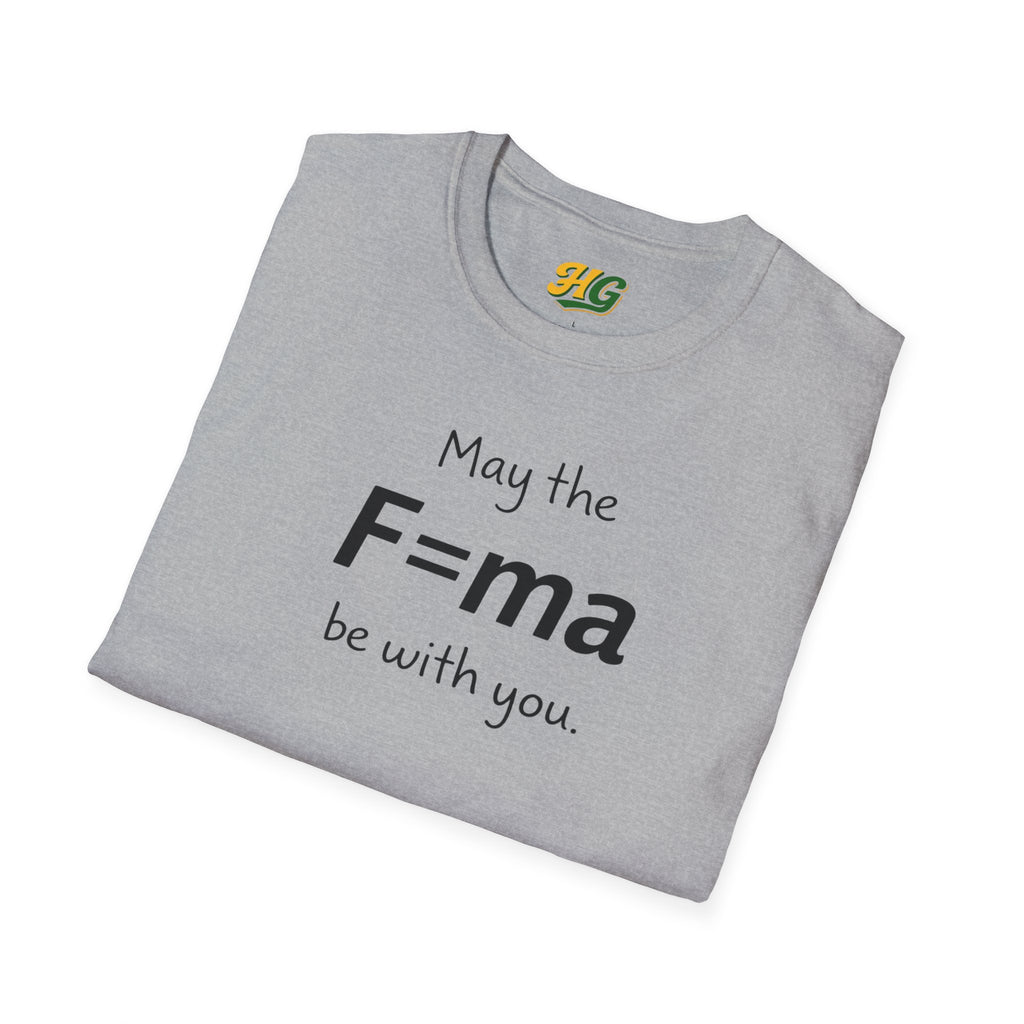 May the F=ma Be With You | Funny Physics T-Shirt | Newton's Second Law Science Gift