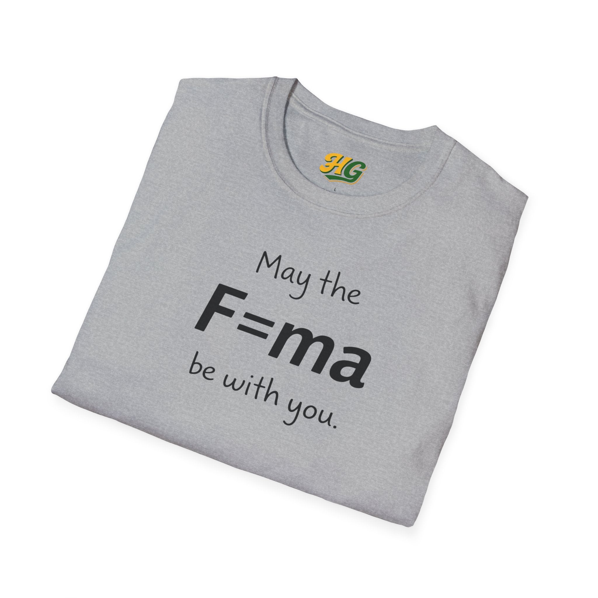 May the F=ma Be With You | Funny Physics T-Shirt | Newton's Second Law Science Gift