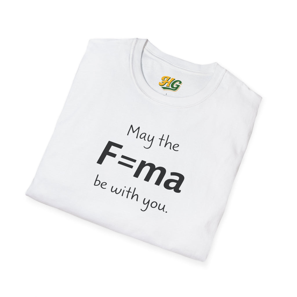 May the F=ma Be With You | Funny Physics T-Shirt | Newton's Second Law Science Gift